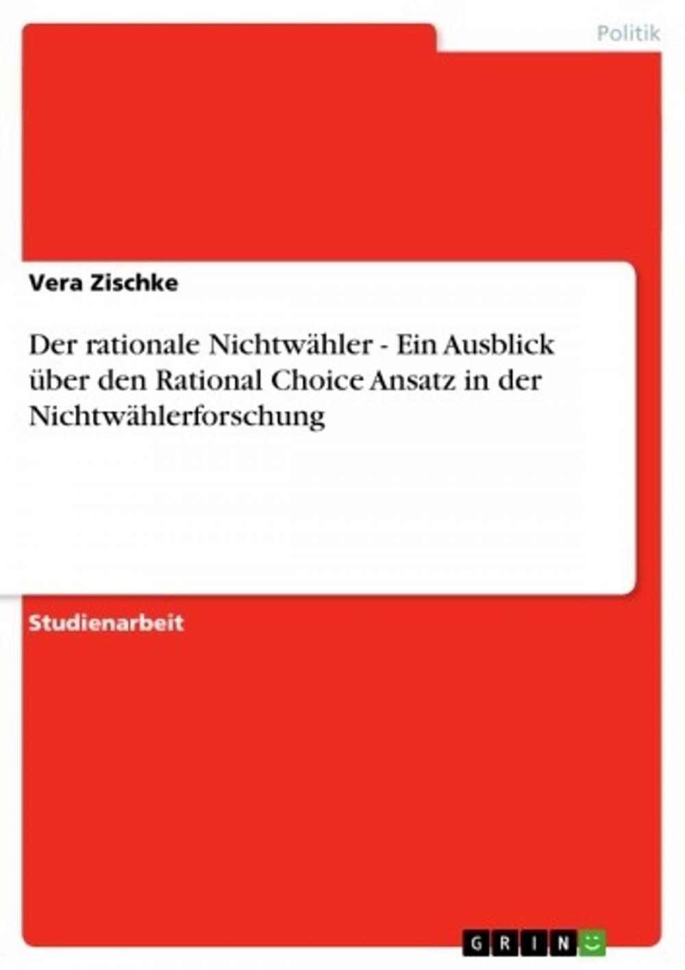 Big bigCover of Der rationale Nichtwähler - Ein Ausblick über den Rational Choice Ansatz in der Nichtwählerforschung