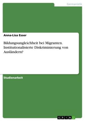 Cover of the book Bildungsungleichheit bei Migranten. Institutionalisierte Diskriminierung von Ausländern? by Stephan Hintze