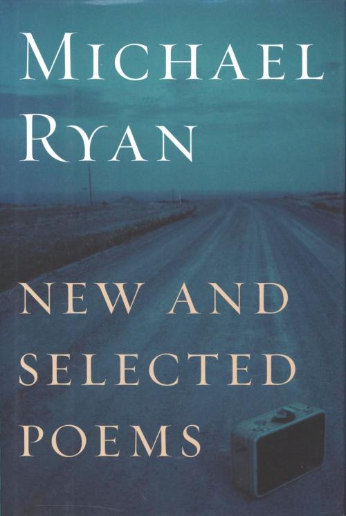 Cover of the book New and Selected Poems by Michael Ryan, HMH Books
