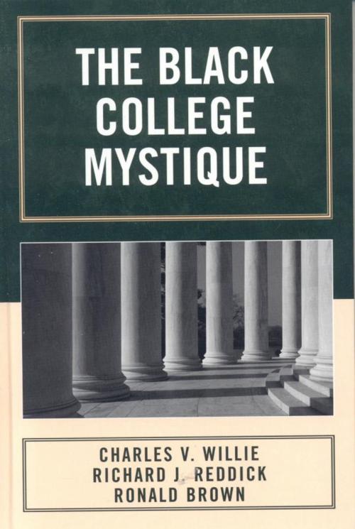 Cover of the book The Black College Mystique by Richard J. Reddick, Charles V. Willie, Ronald Brown, Rowman & Littlefield Publishers