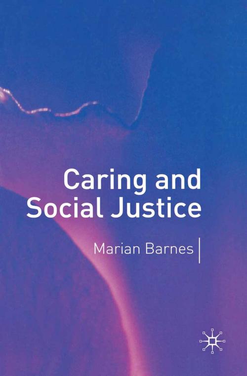 Cover of the book Caring and Social Justice by Marian Barnes, Macmillan Education UK