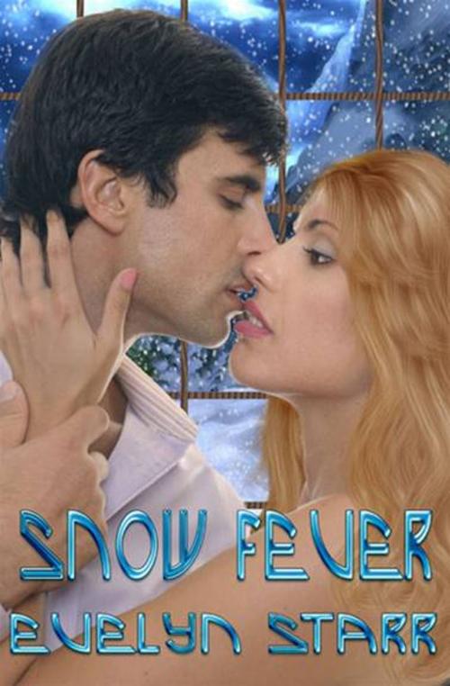 Cover of the book Snow Fever by Evelyn Starr, eXtasy Books