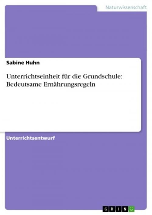 Cover of the book Unterrichtseinheit für die Grundschule: Bedeutsame Ernährungsregeln by Sabine Huhn, GRIN Verlag