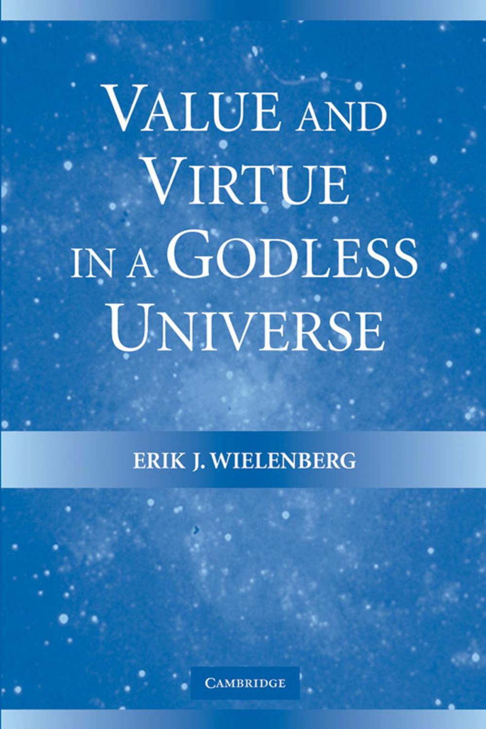 Big bigCover of Value and Virtue in a Godless Universe