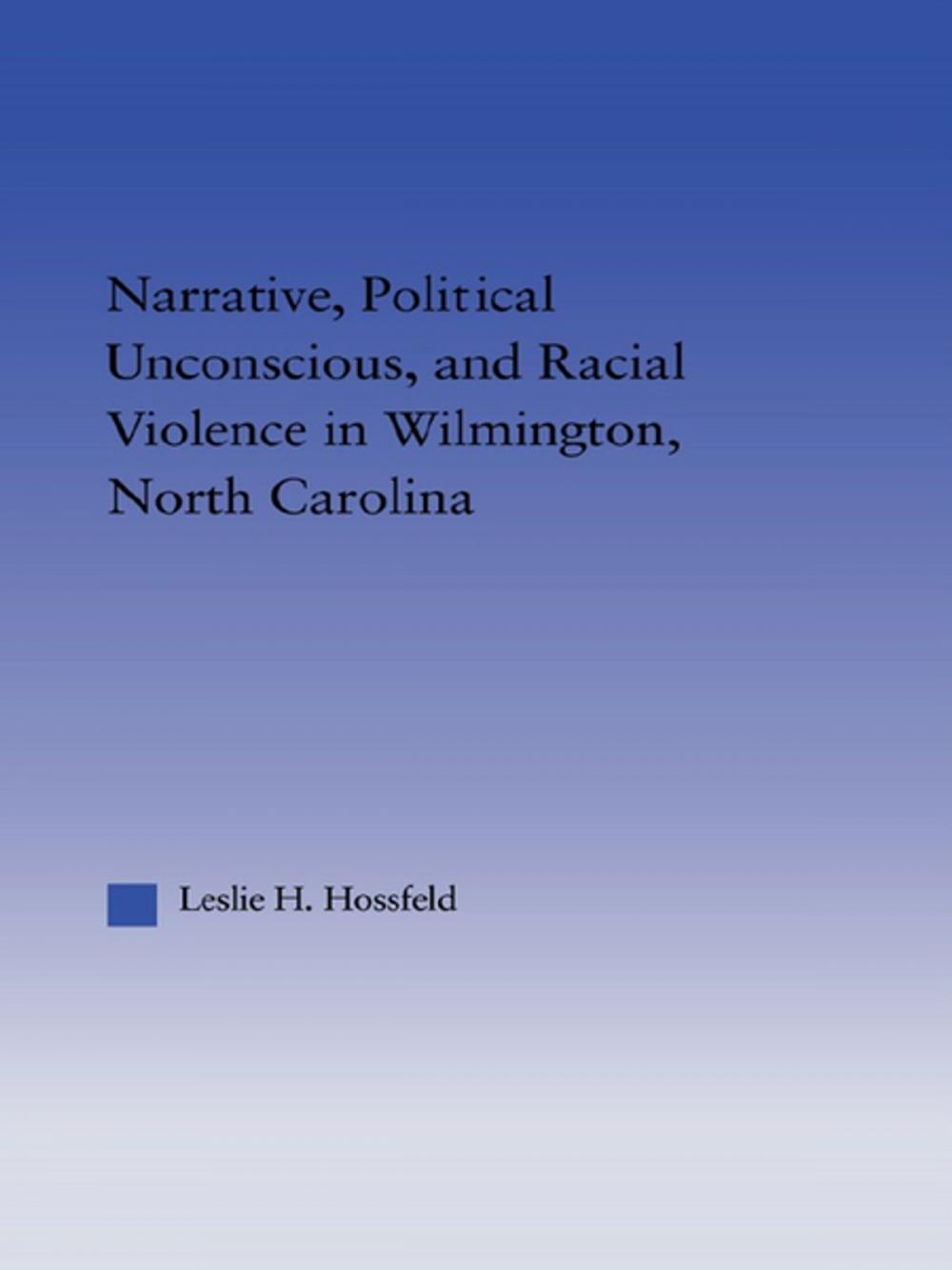 Big bigCover of Narrative, Political Unconscious and Racial Violence in Wilmington, North Carolina