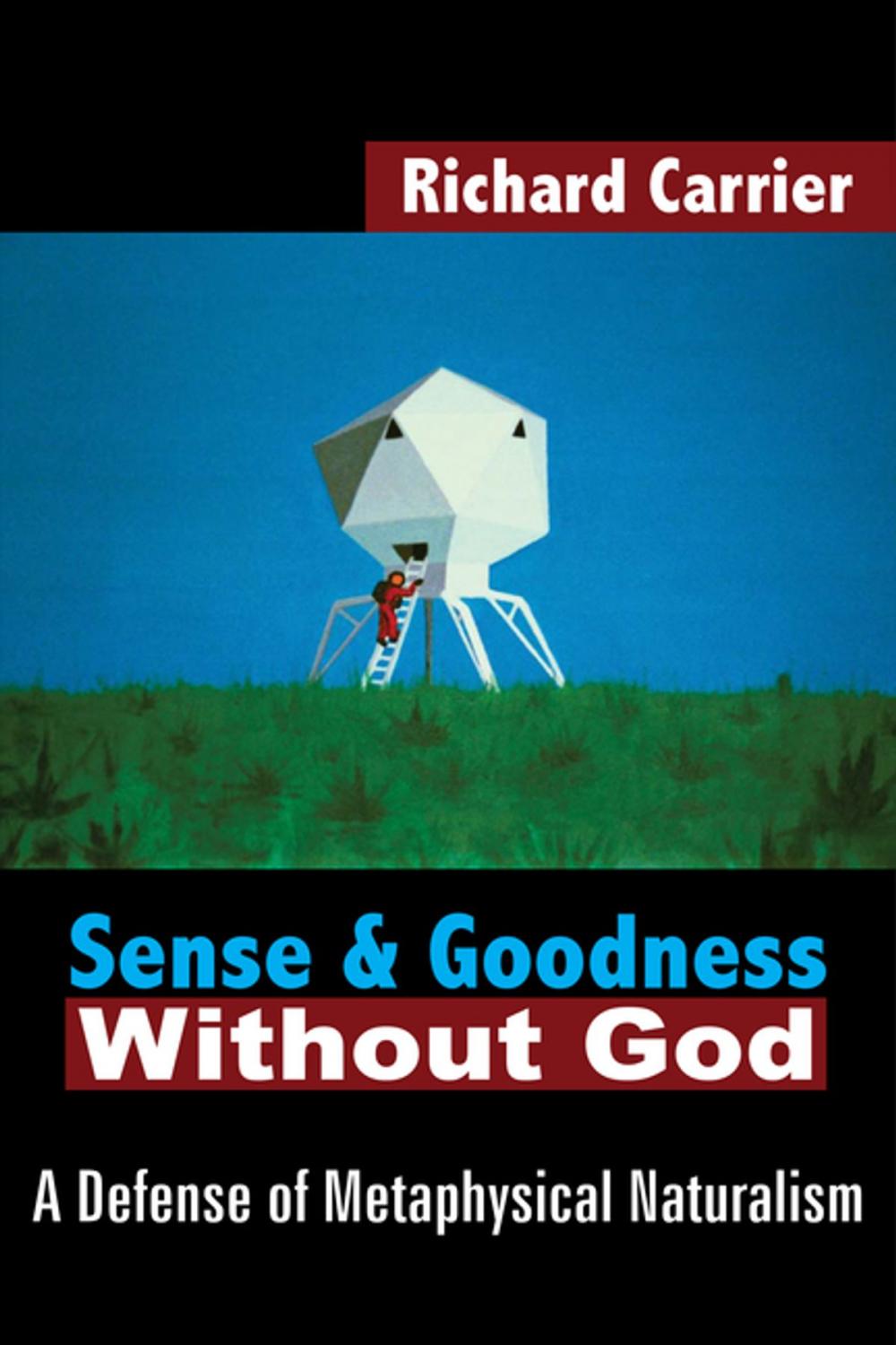 Big bigCover of Sense and Goodness Without God