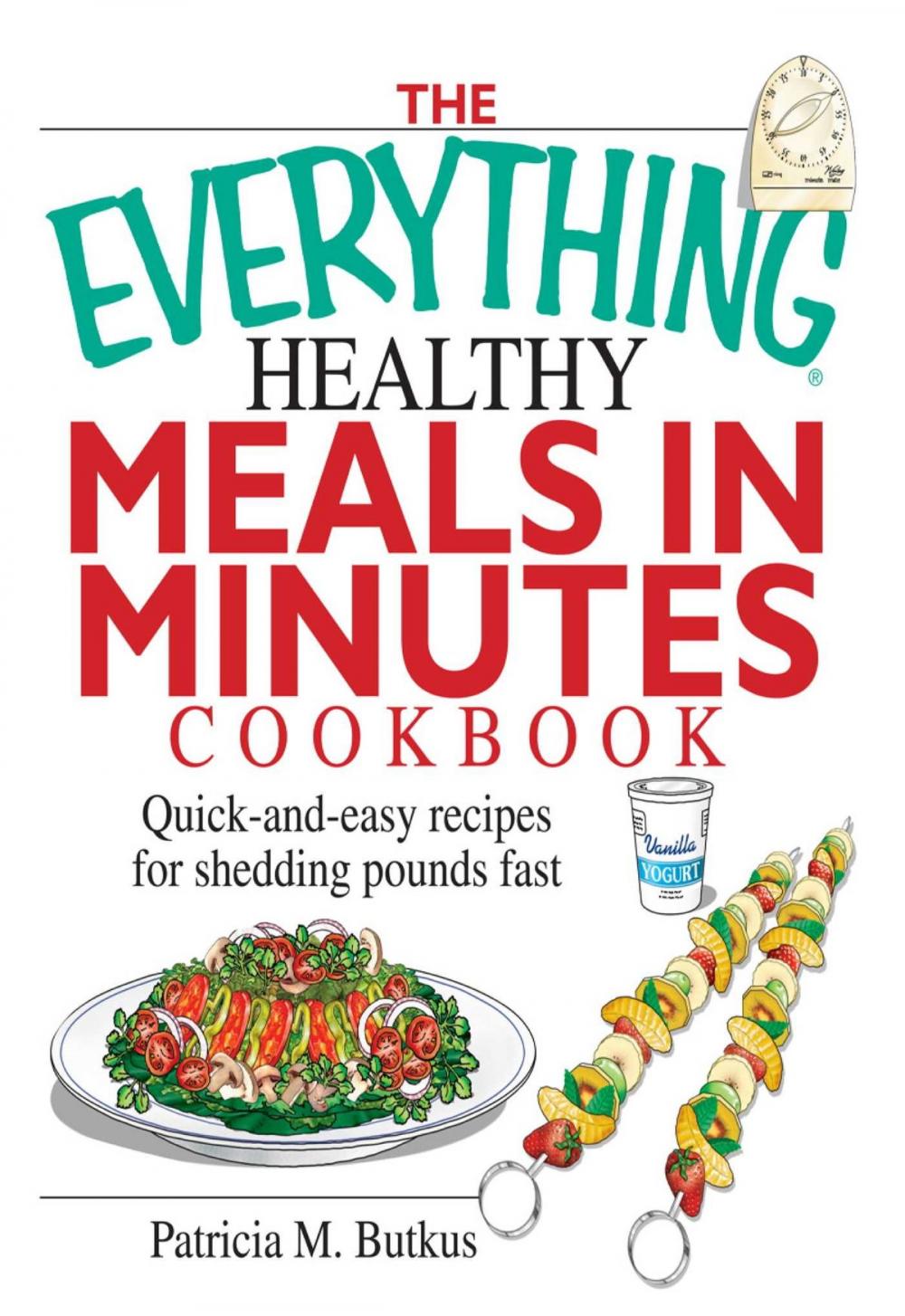 Big bigCover of The Everything Healthy Meals in Minutes Cookbook