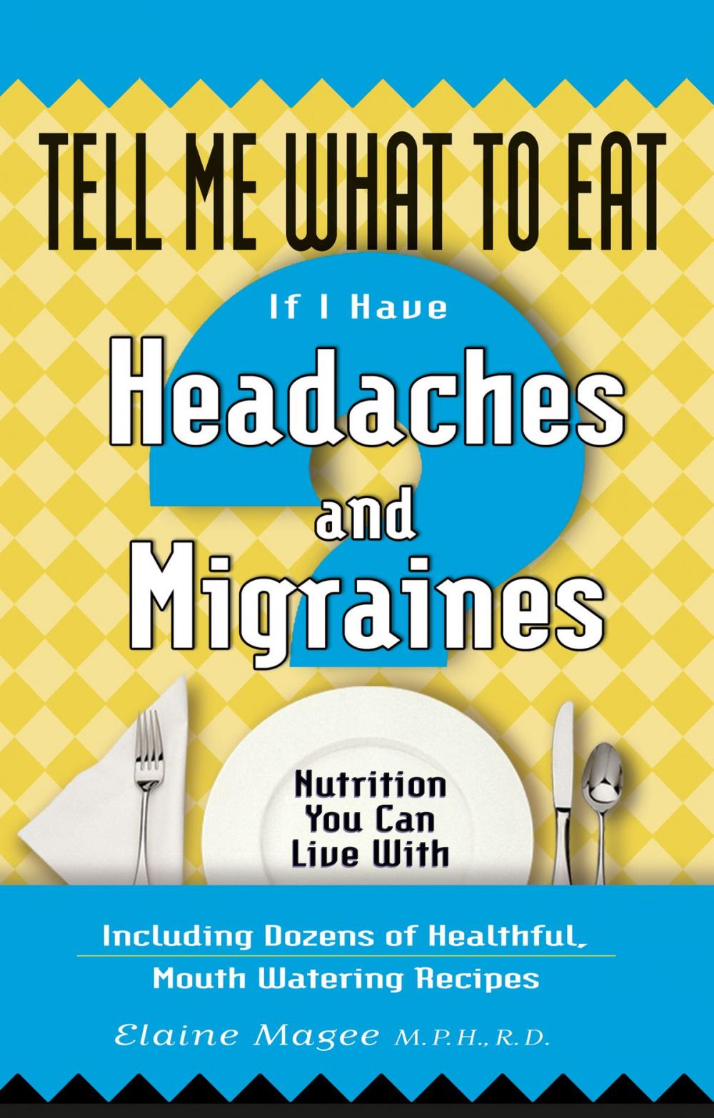 Big bigCover of Tell Me What to Eat if I Have Headaches and Migraines