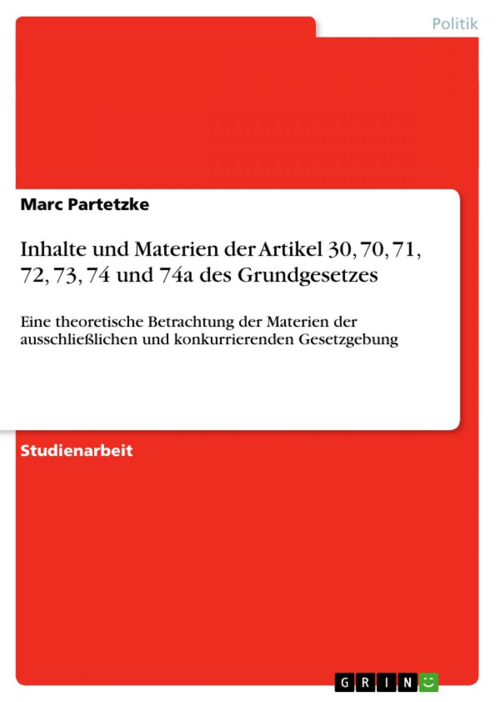 Big bigCover of Inhalte und Materien der Artikel 30, 70, 71, 72, 73, 74 und 74a des Grundgesetzes