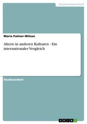 Cover of the book Altern in anderen Kulturen - Ein internationaler Vergleich by Raffaela Wolf