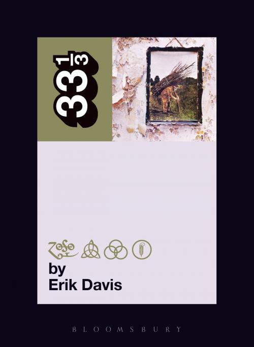 Cover of the book Led Zeppelin's Led Zeppelin IV by Erik Davis, Bloomsbury Publishing