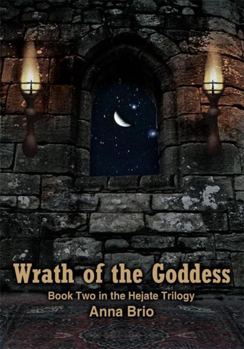 Cover of the book Wrath of the Goddess by Anna Brio, AuthorHouse