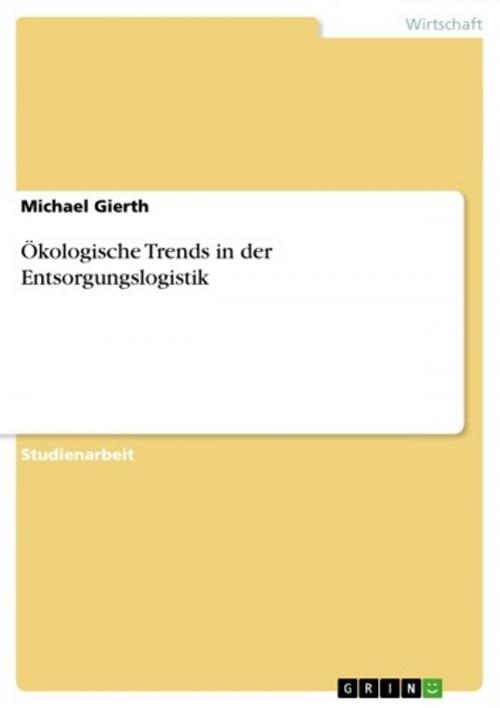 Cover of the book Ökologische Trends in der Entsorgungslogistik by Michael Gierth, GRIN Verlag