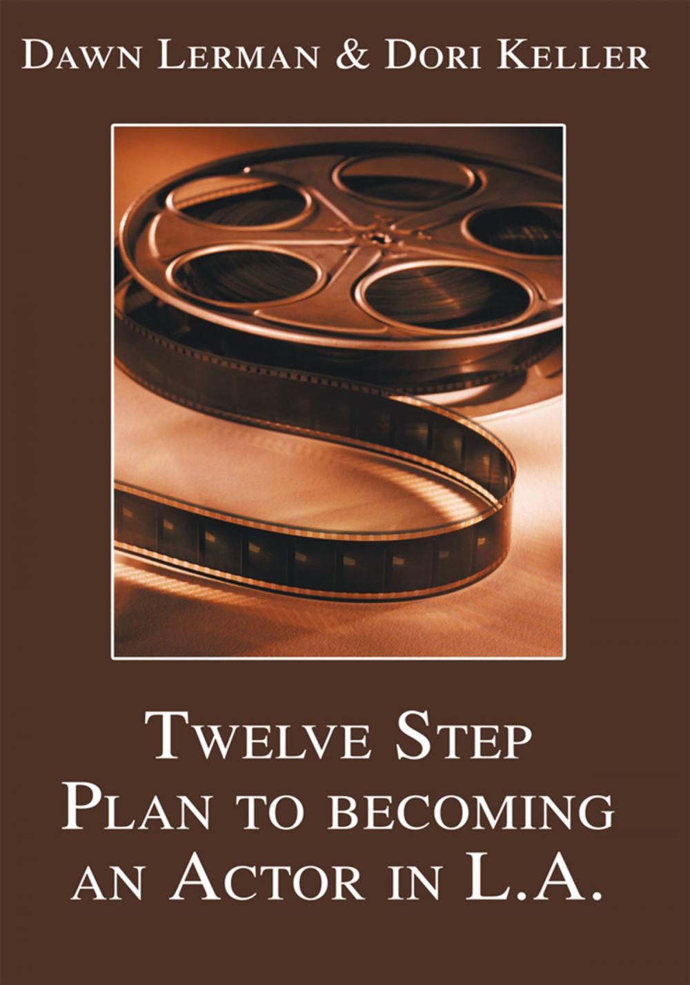 Big bigCover of Twelve Step Plan to Becoming an Actor in L.A.