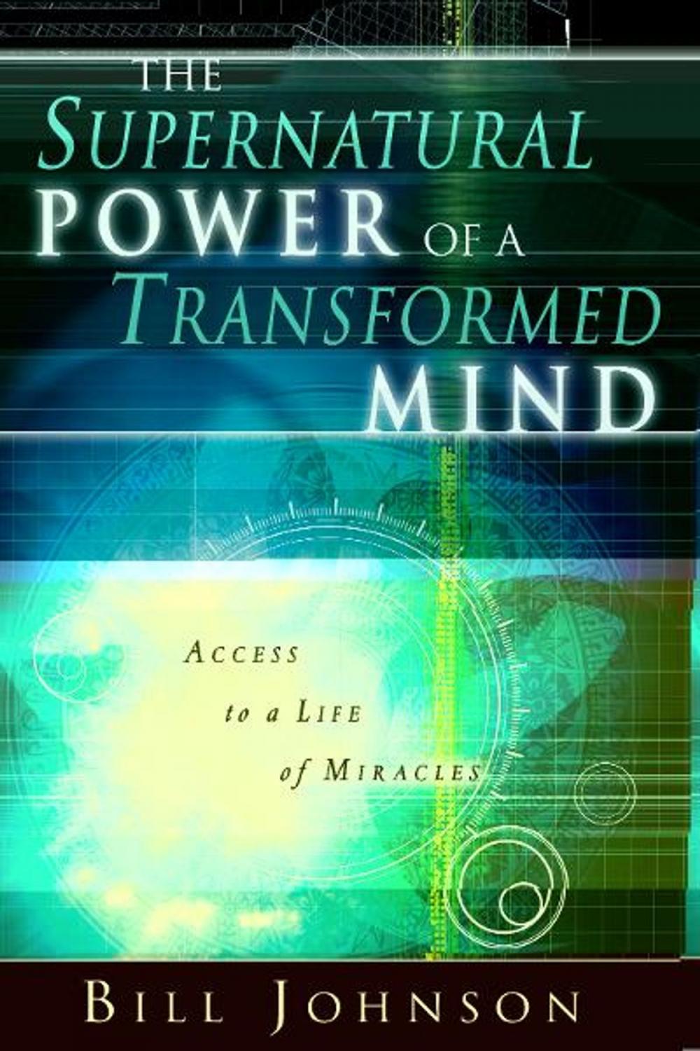 Big bigCover of The Supernatural Power of a Transformed Mind: Access to a Life of Miracles