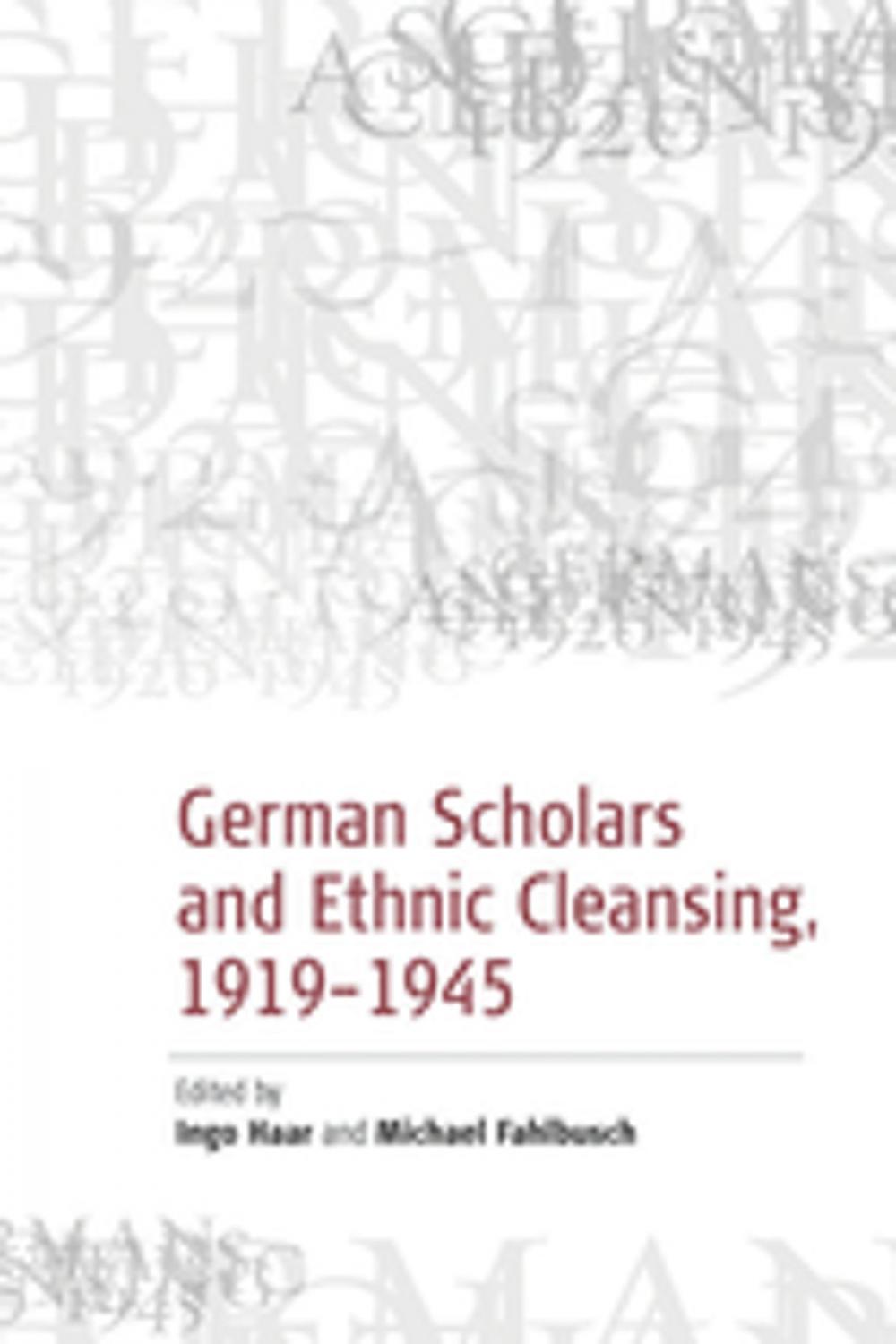 Big bigCover of German Scholars and Ethnic Cleansing, 1919-1945