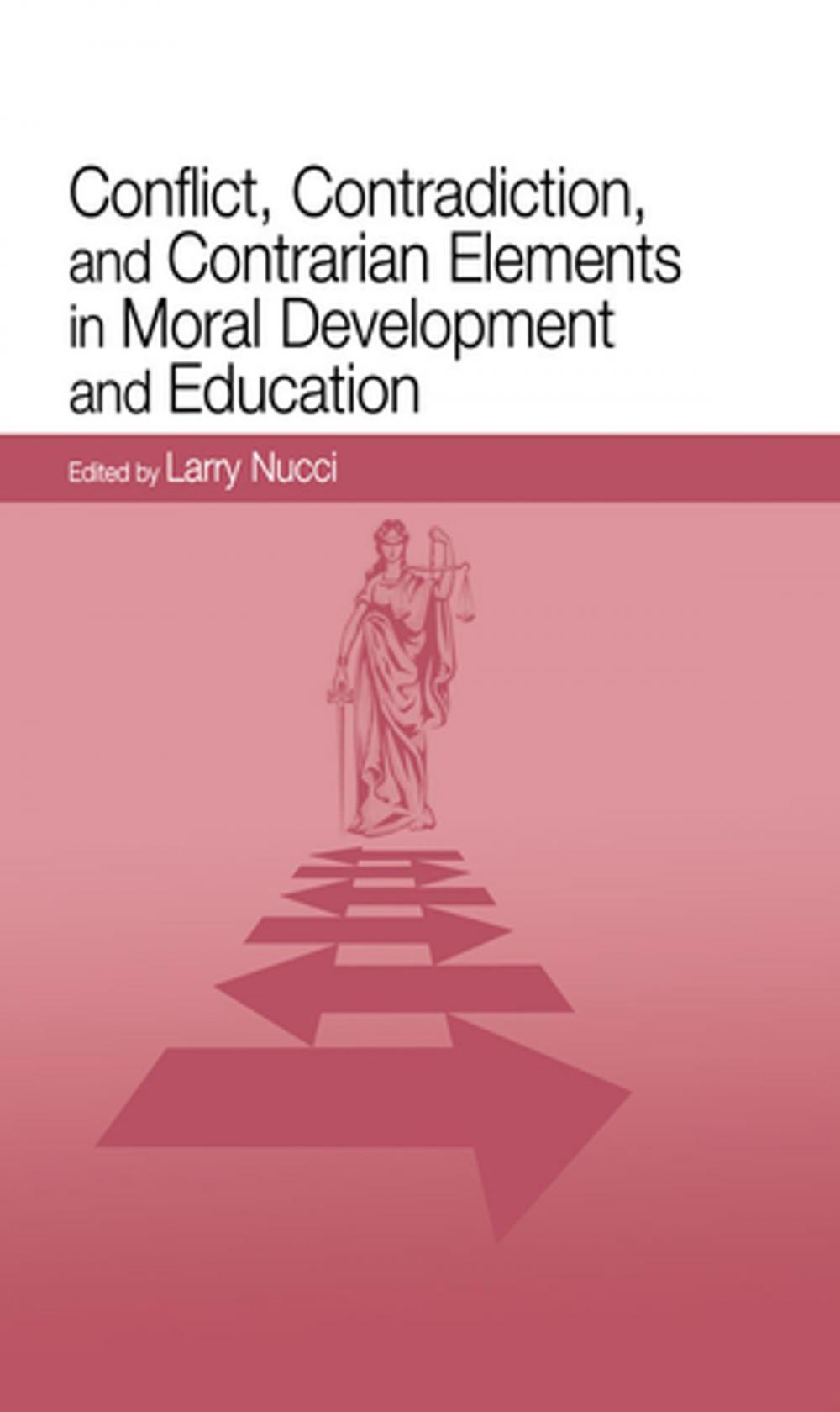 Big bigCover of Conflict, Contradiction, and Contrarian Elements in Moral Development and Education