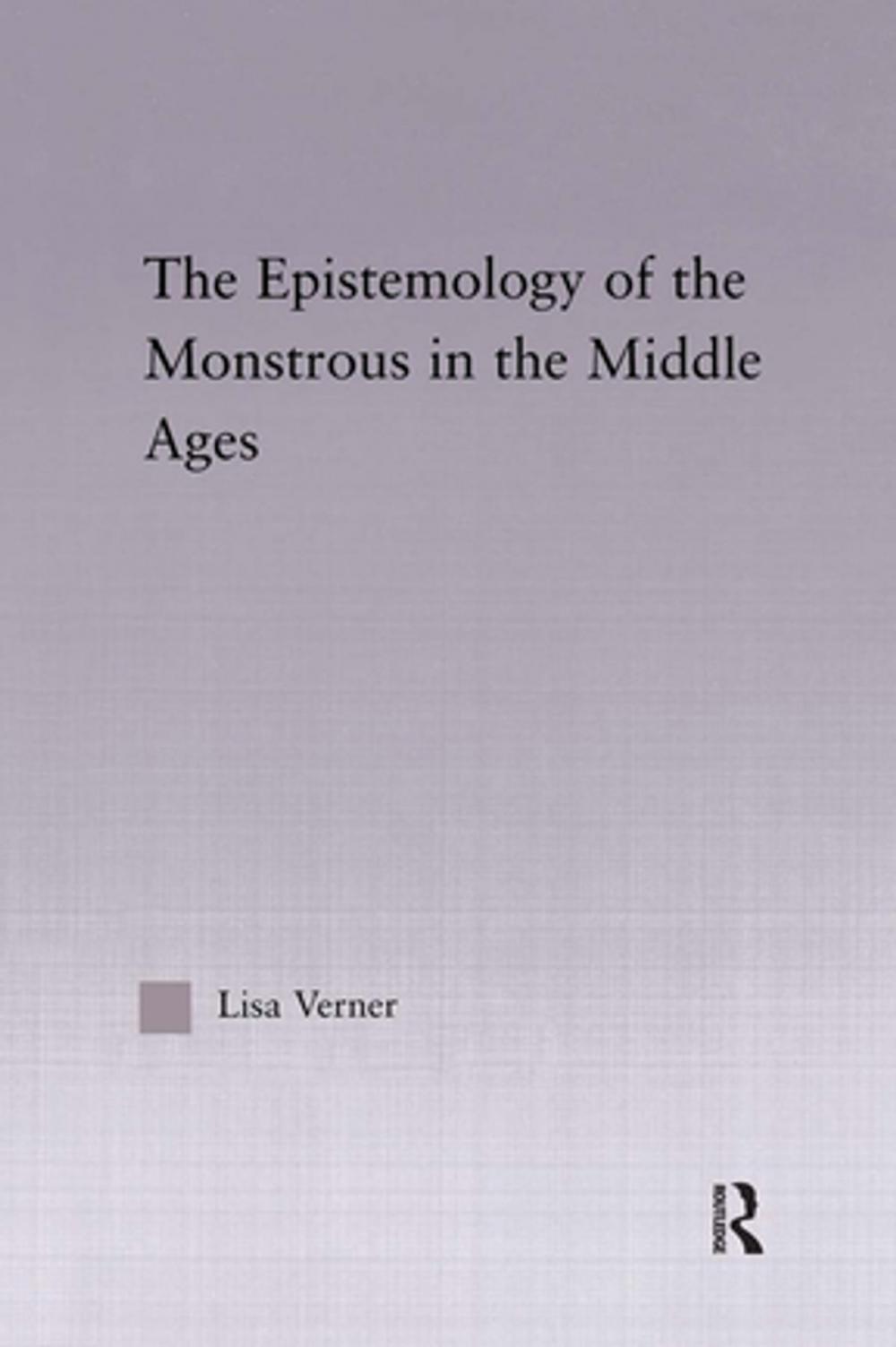 Big bigCover of The Epistemology of the Monstrous in the Middle Ages