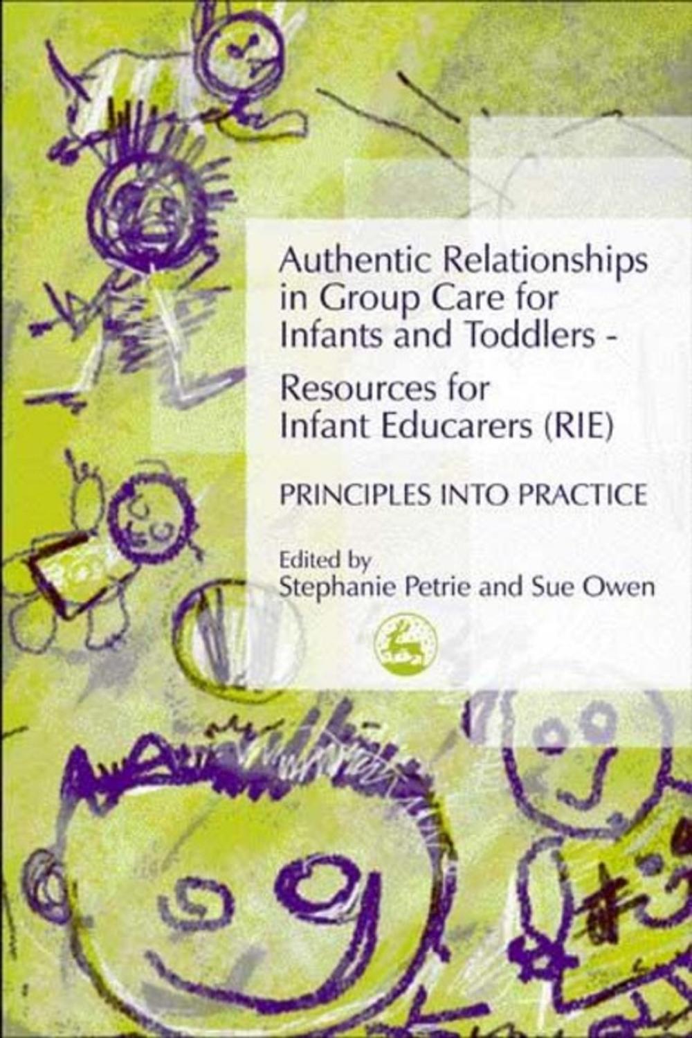 Big bigCover of Authentic Relationships in Group Care for Infants and Toddlers – Resources for Infant Educarers (RIE) Principles into Practice