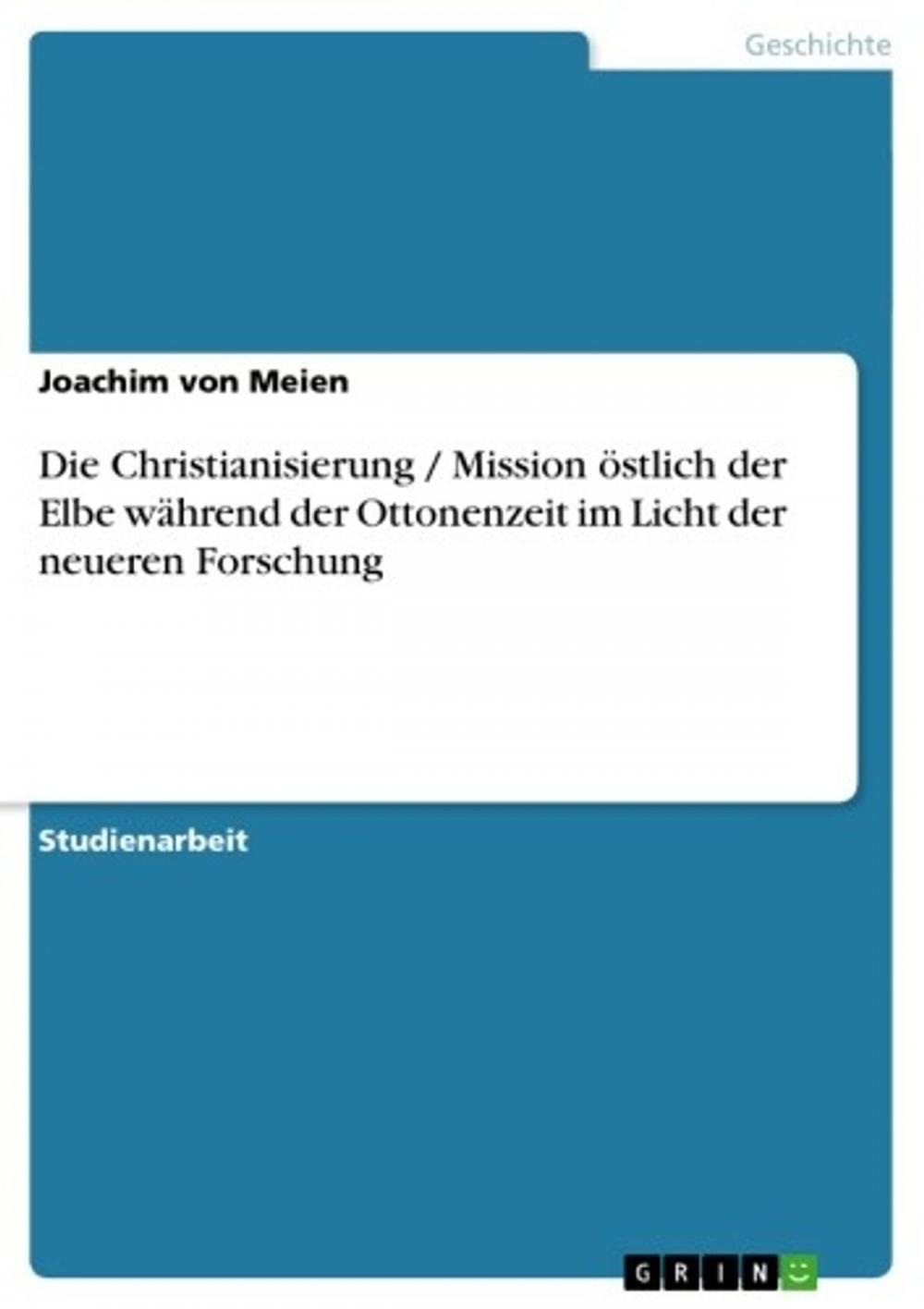 Big bigCover of Die Christianisierung / Mission östlich der Elbe während der Ottonenzeit im Licht der neueren Forschung