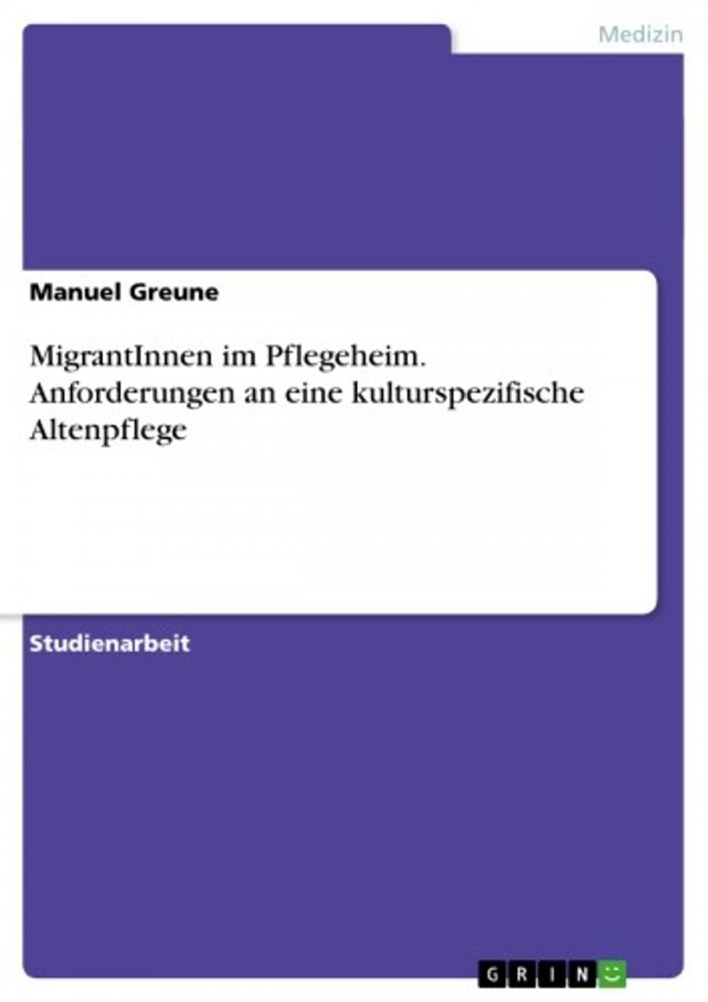 Big bigCover of MigrantInnen im Pflegeheim. Anforderungen an eine kulturspezifische Altenpflege