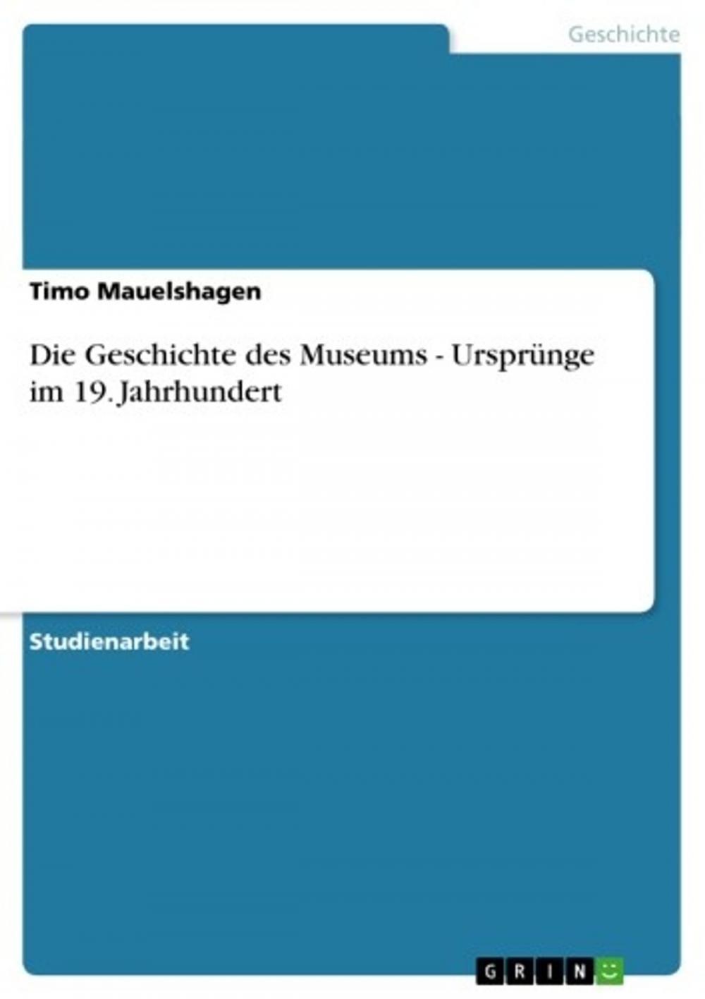 Big bigCover of Die Geschichte des Museums - Ursprünge im 19. Jahrhundert