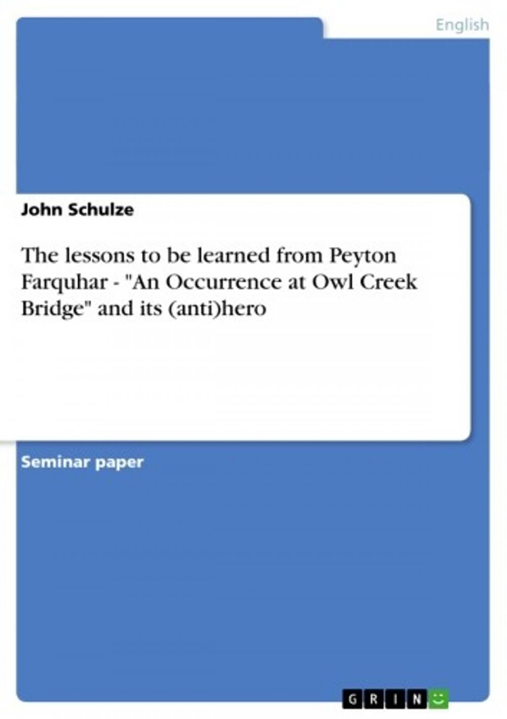 Big bigCover of The lessons to be learned from Peyton Farquhar - 'An Occurrence at Owl Creek Bridge' and its (anti)hero