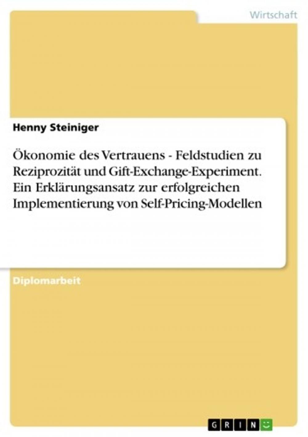 Big bigCover of Ökonomie des Vertrauens - Feldstudien zu Reziprozität und Gift-Exchange-Experiment. Ein Erklärungsansatz zur erfolgreichen Implementierung von Self-Pricing-Modellen