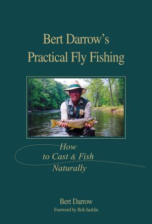 Cover of the book Bert Darrow's Practical Fly Fishing by Silvio Calabi, Steve Helsley, Roger Sanger