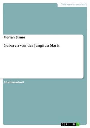 Cover of the book Geboren von der Jungfrau Maria by Felix Hessmann