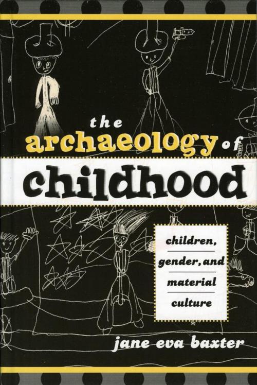 Cover of the book The Archaeology of Childhood by Jane Eva Baxter, DePaul University, AltaMira Press