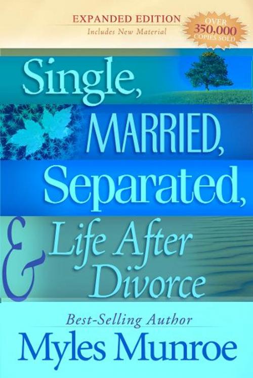 Cover of the book Single, Married, Separated and Life after Divorce by Myles Munroe, Destiny Image, Inc.