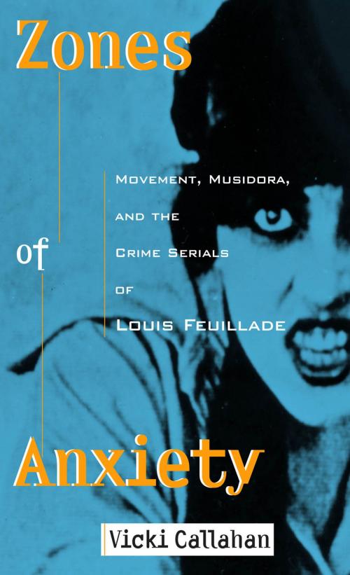 Cover of the book Zones of Anxiety: Movement, Musidora, and the Crime Serials of Louis Feuillade by Vicki Callahan, Wayne State University Press