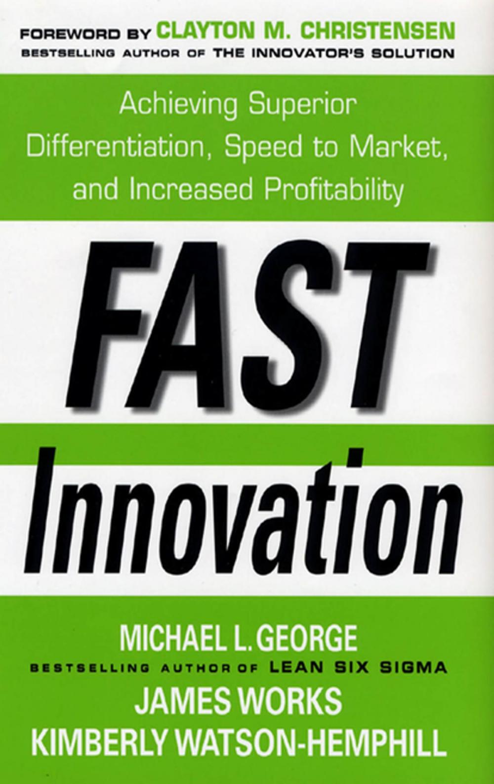 Big bigCover of Fast Innovation: Achieving Superior Differentiation, Speed to Market, and Increased Profitability