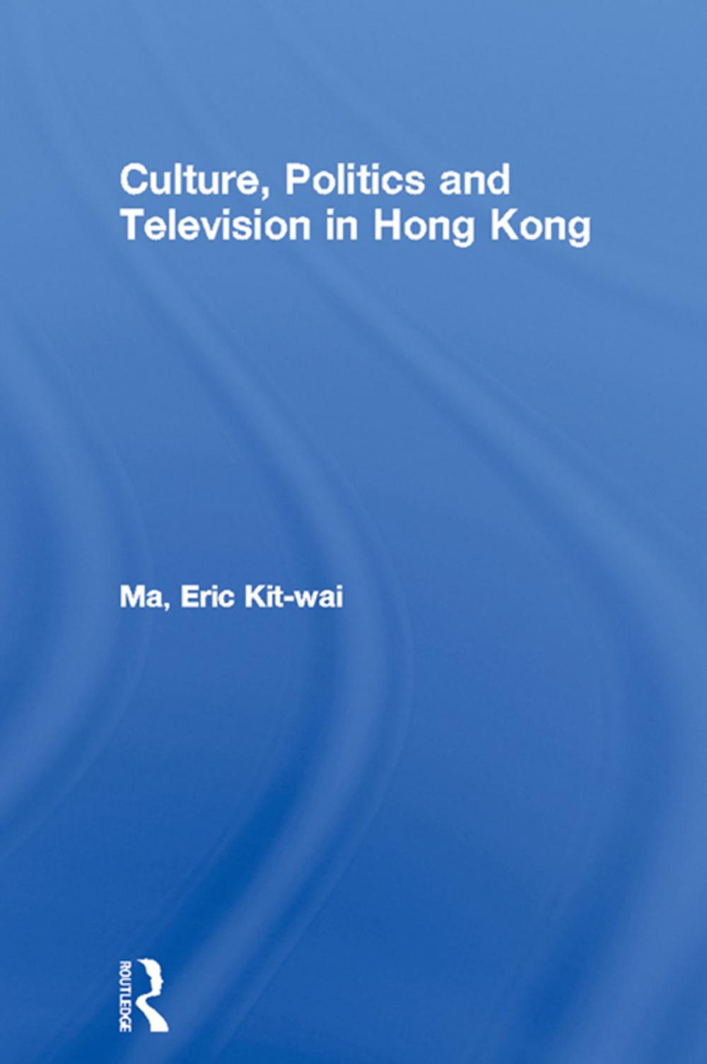 Big bigCover of Culture, Politics and Television in Hong Kong