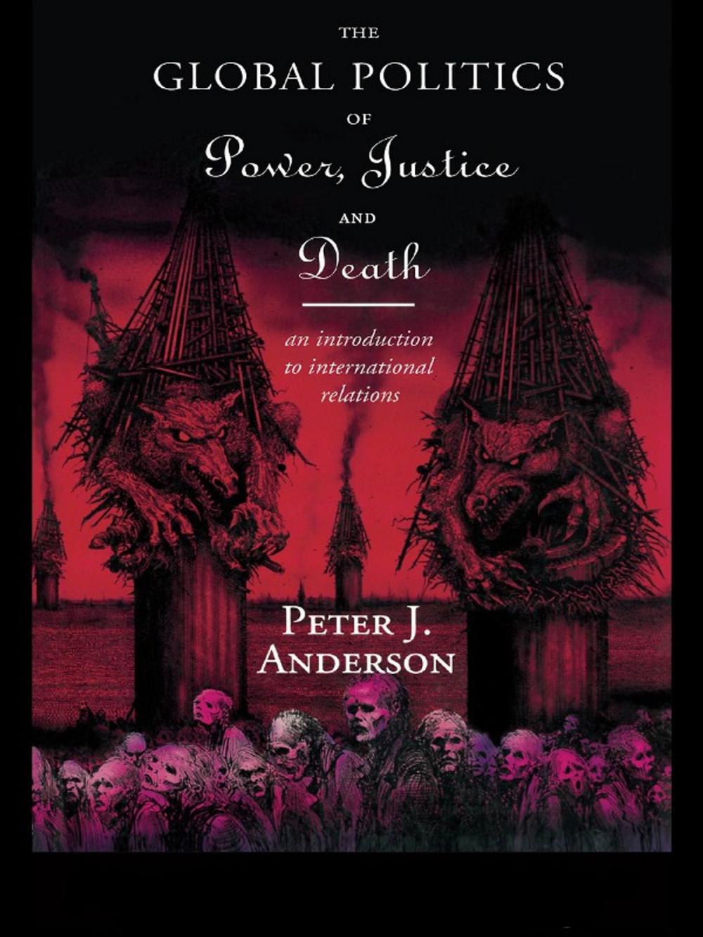 Big bigCover of The Global Politics of Power, Justice and Death