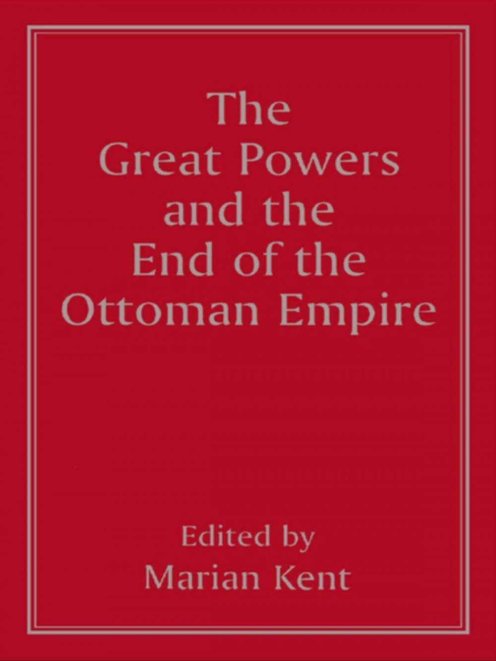 Big bigCover of The Great Powers and the End of the Ottoman Empire