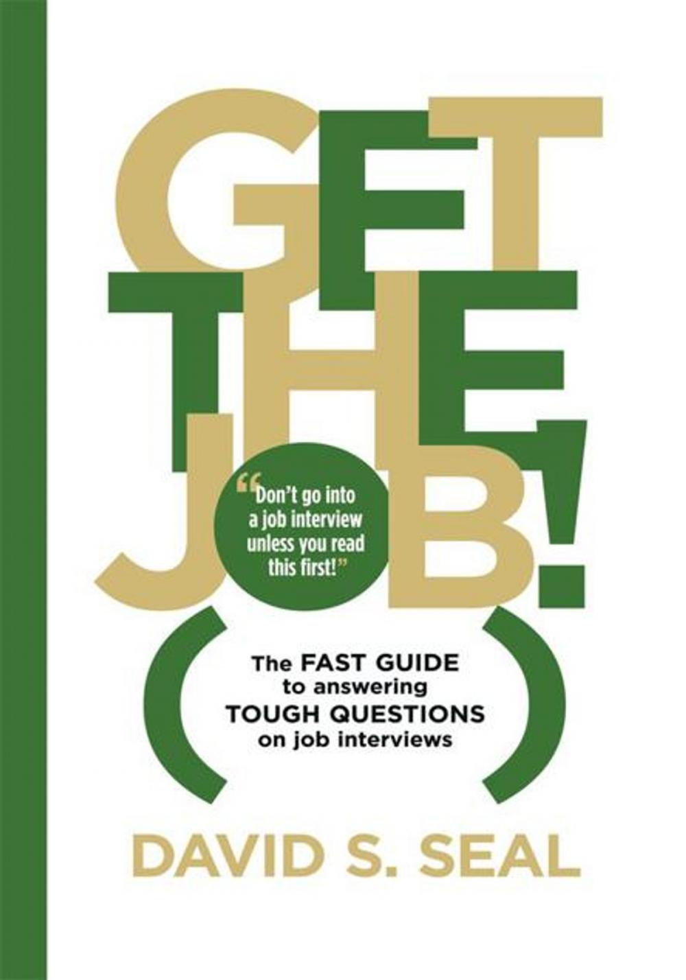 Big bigCover of Get the Job! the Fast Guide to Answering Tough Questions on Job Interviews