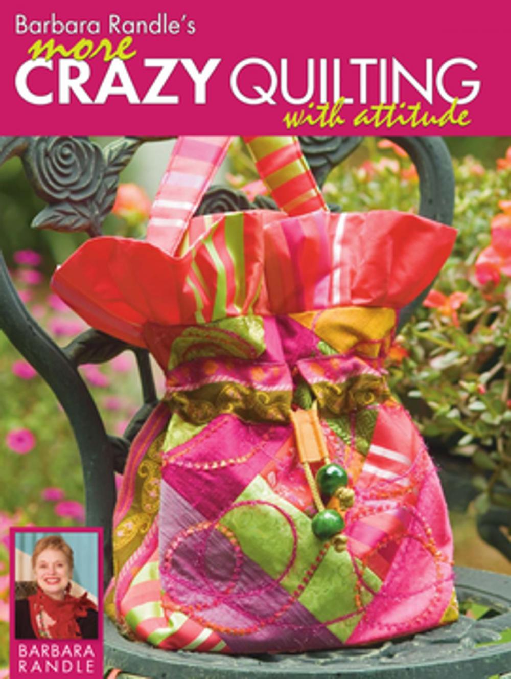 Big bigCover of Barbara Randle's More Crazy Quilting with Attitude