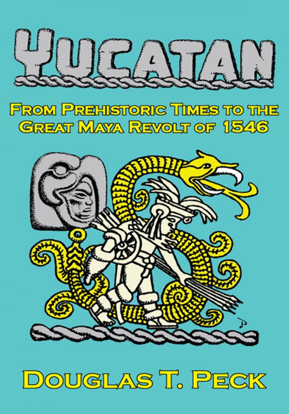 Big bigCover of The Yucatan-From Prehistoric Times to the Great Maya Revolt