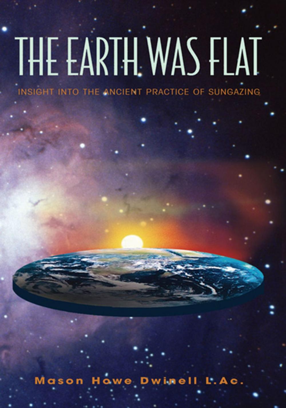 Big bigCover of The Earth Was Flat: Insight into the Ancient Practice of Sungazing