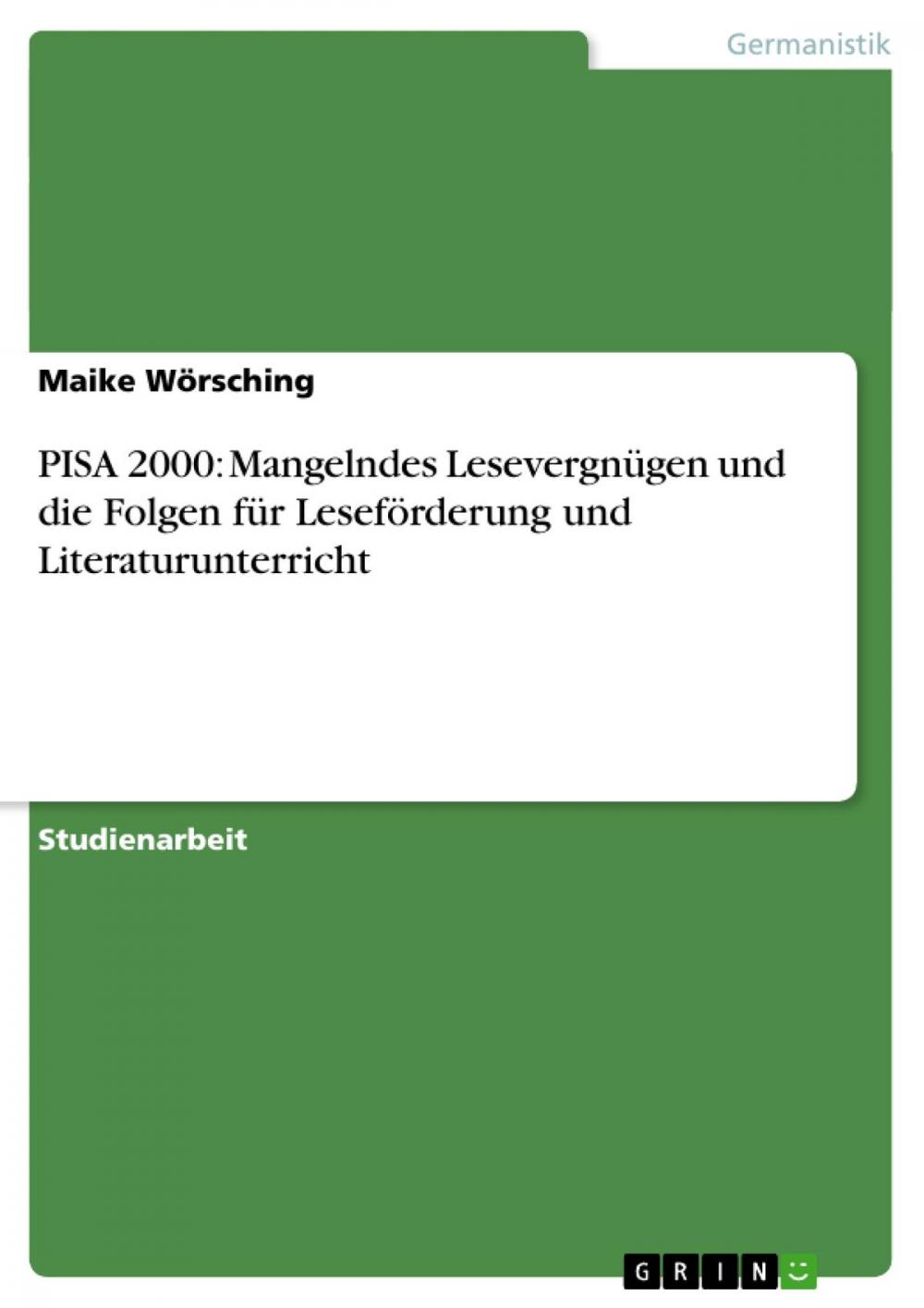 Big bigCover of PISA 2000: Mangelndes Lesevergnügen und die Folgen für Leseförderung und Literaturunterricht