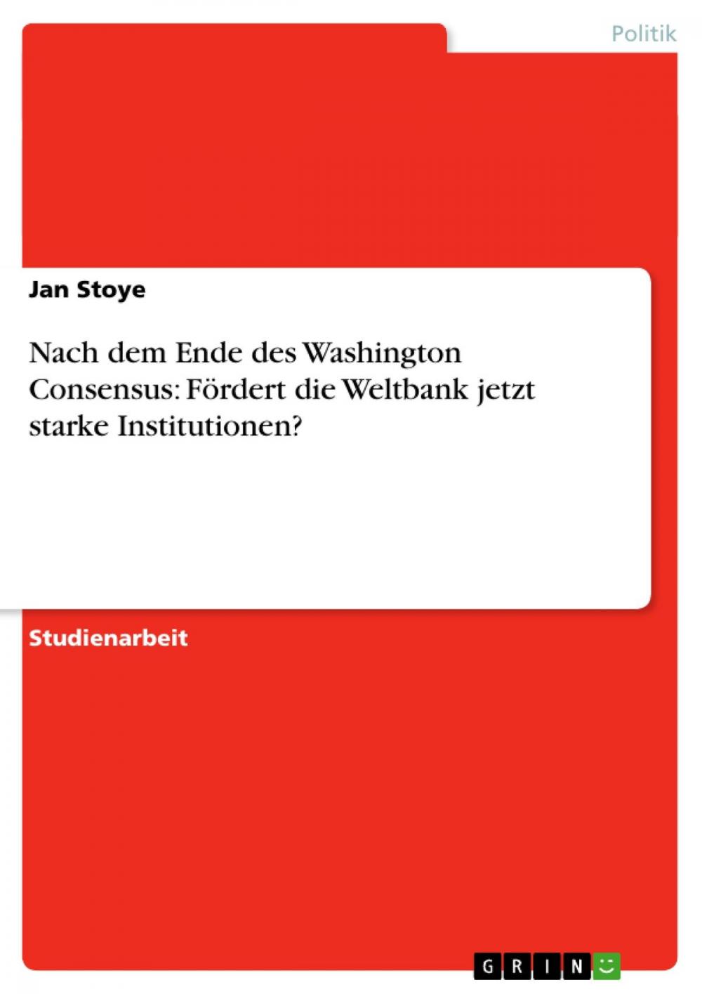 Big bigCover of Nach dem Ende des Washington Consensus: Fördert die Weltbank jetzt starke Institutionen?