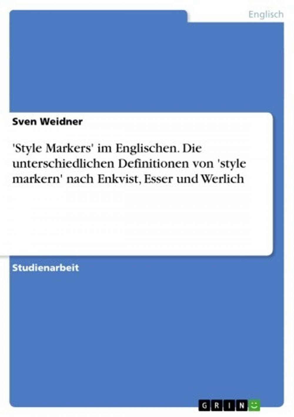 Big bigCover of 'Style Markers' im Englischen. Die unterschiedlichen Definitionen von 'style markern' nach Enkvist, Esser und Werlich