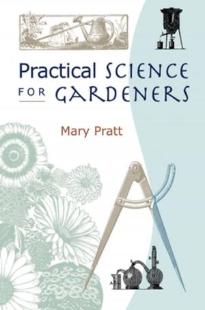 Cover of the book Practical Science for Gardeners by K.G. Lawrence