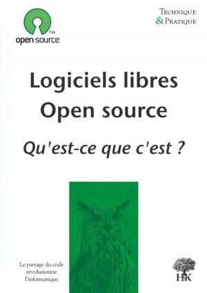 Cover of the book Logiciels libres, Open source : qu'est-ce que c'est ? by Magali Reghezza