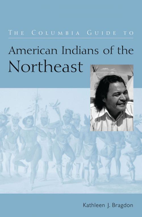 Cover of the book The Columbia Guide to American Indians of the Northeast by Kathleen Bragdon, Columbia University Press