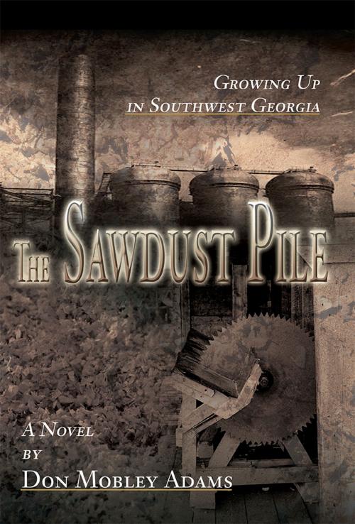 Cover of the book The Sawdust Pile by Don Mobley Adams, iUniverse