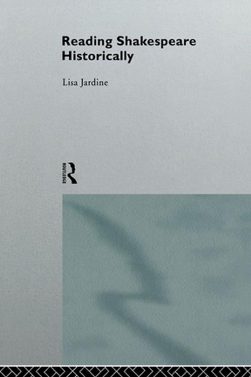 Cover of the book Reading Shakespeare Historically by Lisa Jardine, Taylor and Francis