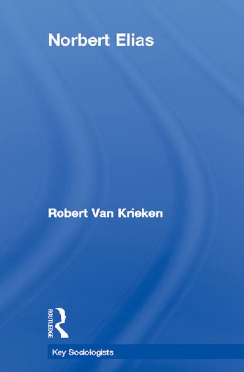 Cover of the book Norbert Elias by Robert Van Krieken, Taylor and Francis